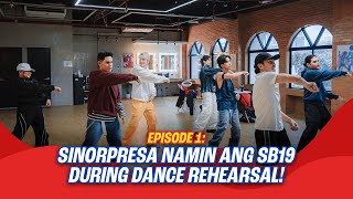 Sinorpresa namin ang SB19 during dance rehearsal  EPISODE 1 [upl. by Lashoh]