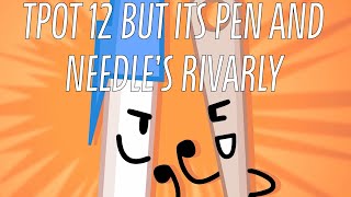 TPOT 12 But Its Pen And Needles Rivarly [upl. by Anale]