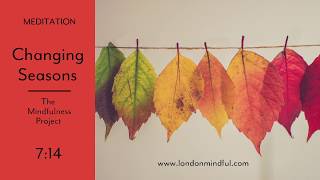 Changing Seasons I Mindfulness Meditation I The Mindfulness Project [upl. by Eahsed39]