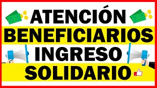 Atención Beneficiarios de Ingreso Solidario  Escuche atentamente [upl. by Notsirhc]