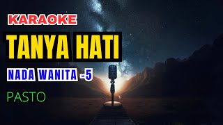 Pasto  Tanya Hati Karaoke Karaoke Female Key Nada Wanita 5 [upl. by Santiago]