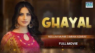 Ghayal  Full Movie  NeelamMuneer And ImranAshraf  A Heartbreaking Love Story [upl. by Bruyn]