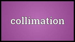 Collimation Meaning [upl. by Esenaj]