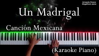 Un Madrigal  quot Canción Mexicana quot   Karaoke Piano  Armando Orozco [upl. by Nahsor]