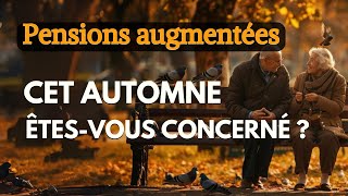 Pensions augmentées cet automne  êtesvous concerné [upl. by Tulley35]