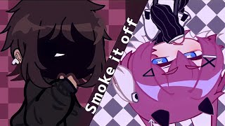 Smoke it off MEME Fake Collab Gacha [upl. by Sawtelle892]