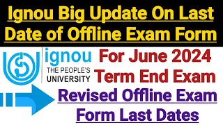 Ignou Big Update On Last Date of Offline Exam Form  For June 2024 Term end Exam [upl. by Jarvis]