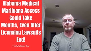 Alabama Medical Marijuana Access Could Take Months Even After Licensing Lawsuits End [upl. by Erodroeht680]