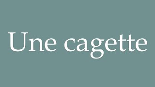 How to Pronounce Une cagette A crate Correctly in French [upl. by Oag145]