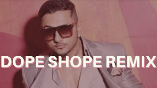 Dope Shope Remix  Yo Yo Honey Singh  DMix [upl. by Guadalupe]