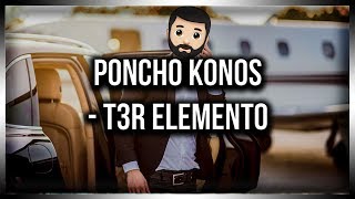 T3R Elemento  Poncho Konos  Letra [upl. by Imas]