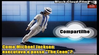 Como MICHAEL JACKSON Executava o passo THE LEAN FIQUE POR DENTRO DESSA INCRÍVEL CURIOSIDADE [upl. by Lodhia]