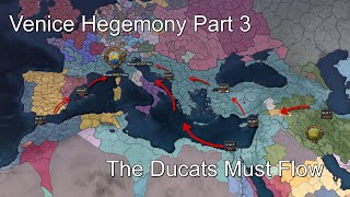 Venice Hegemony part 3 The Ducats Must Flow [upl. by Nabatse94]