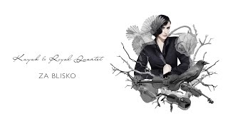 Kayah amp Royal Quartet  Za blisko Official Audio [upl. by Leahciam82]