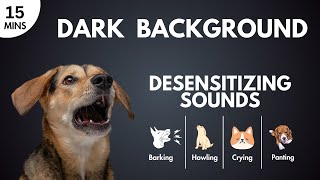 Desensitizing Sounds  Barking Howling Crying Panting  Overcome Triggers Reactive Sensitive Dogs [upl. by Sirapal]