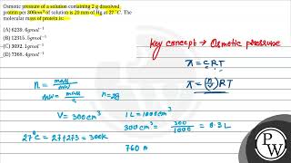 Osmotic pressure of a solution containing 2 g dissolved protein per 300cm3 of solution is 20 mm [upl. by Winser]