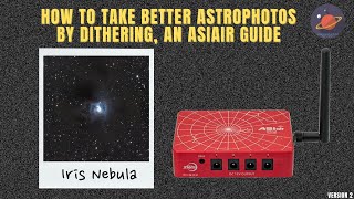 Better Astrophotos by Dithering an ASIAIR Guide [upl. by Xed]