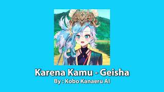 Karena kamu  Geisha Accoustic Kobo Kanaeru Cover AI [upl. by Eidarb440]