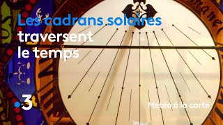 Les cadrans solaires traversent le temps  Météo à la carte [upl. by Adohr]