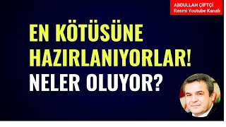 EN KÖTÜSÜNE HAZIRLANIYORLAR NELER OLUYOR Abdullah Çiftçi [upl. by Ketchan]