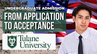 Tulane University Undergraduate Admission Procedures For International Students [upl. by Sremlahc]