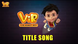 Vir The Robot Boy  Official Title Song [upl. by Bernardo]