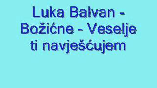 Duhovna Glazba Luka Balvan  Božićne  Veselje ti navješćujem [upl. by Benyamin723]