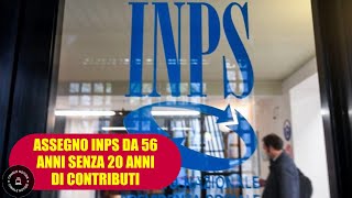 Come ottenere lassegno INPS a 56 anni senza 20 anni di contributi [upl. by Nalyk]