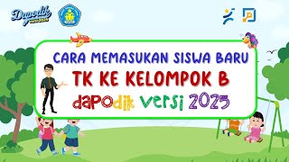 DAPODIK 2025  CARA MEMASUKAN SISWA BARU TK KE KELOMPOK B [upl. by Suhploda]