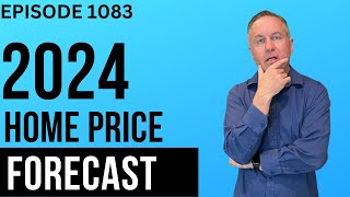 2024 Home Price Forecast NOT What You Expected [upl. by Leviram]