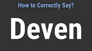 How to Pronounce Name Deven Correctly [upl. by Kasey809]