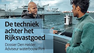 De techniek achter het Rijksvastgoed  Dossier Den Helder adviseur waterbouw Pim [upl. by Nnaeoj]