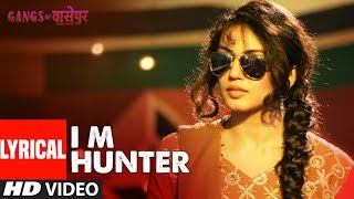 LYRICS I M Hunter  Gangs of Wasseypur   Manoj Bajpai Reema Sen Huma Qureshi [upl. by Etta115]