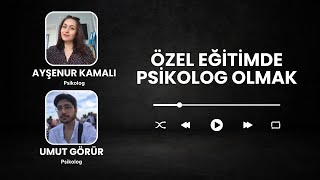 Özel Eğitimde Psikolog Olmak  Psikolog Ayşenur Kamalı amp Psikolog Umut Görür  GPM Podcast Ofisi [upl. by Minnaminnie]