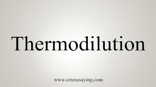 How To Say Thermodilution [upl. by Pillihp]