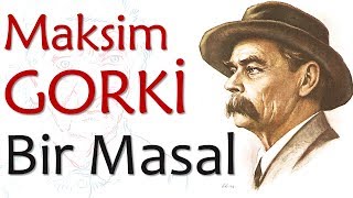 quotBir Masalquot Maksim GORKİ sesli kitap tek parça Akın ALTAN [upl. by Hebner734]