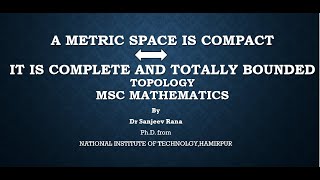 A metric space is compact iff it is complete and totally bounded Topology by Dr Sanjeev Rana [upl. by Bradway]