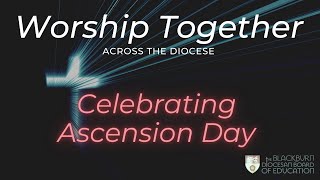 Celebrating Ascension Day  Worship Together Collective Worship [upl. by Gilson]