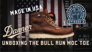 Unboxing American Made  Danner Bull Run Moc Toe Boots [upl. by Wills]