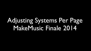 MakeMusic Finale 2014 Adjusting Systems Per Page [upl. by Asik]