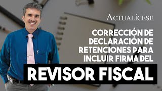 Corrección de la declaración de retención en la fuente para incluir firma del revisor fiscal [upl. by Lavona]