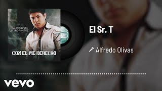 Alfredo Olivas  El Sr T Audio [upl. by Solange]