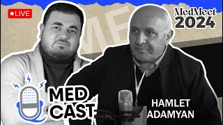 Medcast Special Live Episode  MedMeet 2024  Համլետ Ադամյան [upl. by Cutlip]