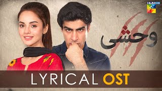 Wehshi   Lyrical OST 🎵   Singer Asrar Shah amp Warda Lodhi Composer Naveed Nashad  HUM TV [upl. by Bellis]