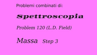 Spettroscopia Massa Step 3 Esercitazione 2 [upl. by Sedgewake95]