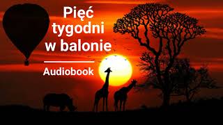 Juliusz Verne  Pięć tygodni na balonie Pięć tygodni w balonie  Audiobook [upl. by Suirred101]