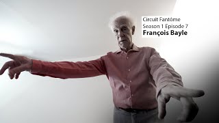 Circuit Fantôme S1 Ep07 François Bayle [upl. by Ennaoj]