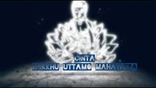 CINTA quotBhikkhu Uttamo Mahatheraquot [upl. by Daphene]