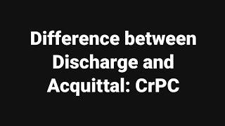 Difference between Discharge and Acquittal CrPC [upl. by Hanover]