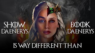 Book vs Show Daenerys Targaryen  The Differences You Never Knew [upl. by Gabrielson]